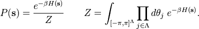 P(\mathbf{s})=\frac{e^{-\beta H(\mathbf{s})}}{Z} \qquad Z=\int_{[-\pi,\pi]^{\Lambda}} \prod_{j\in \Lambda}d\theta_j\;e^{-\beta H(\mathbf{s})}.