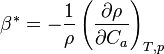  \beta^* = -\frac{1}{\rho} \left ( \frac{\partial \rho}{\partial C_a} \right )_{T,p}