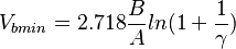 V_{bmin} = 2.718 {B\over A} ln (1+ {1\over \gamma})