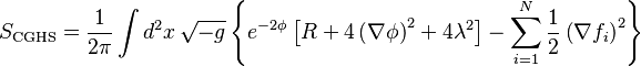 S_{\text{CGHS}} = \frac{1}{2\pi} \int d^2x\, \sqrt{-g}\left\{ e^{-2\phi} \left[ R + 4\left( \nabla\phi \right)^2 + 4\lambda^2 \right] - \sum^N_{i=1} \frac{1}{2}\left( \nabla f_i \right)^2 \right\}