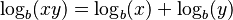  \log_b(x y) = \log_b (x) + \log_b (y) \,