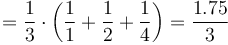 =\frac{1}{3}\cdot\left(\frac{1}{1}+\frac{1}{2}+\frac{1}{4}\right)=\frac{1.75}{3}