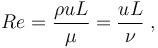 Re = \frac{\rho u L}{\mu} = \frac{uL}{\nu} \;,