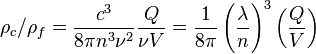 \rho_c / \rho_f 
= \frac{c^3}{8\pi n^3 \nu^2}\frac{Q}{\nu V}
= \frac{1}{8 \pi} \left ( \frac{\lambda}{n} \right )^3 \left ( \frac{Q}{V} \right )