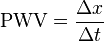 \mathrm{PWV} = \dfrac{\Delta x}{\Delta t}