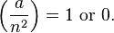 \left(\frac{a}{n^2}\right) = 1 \text{ or } 0.