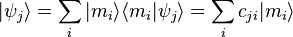  |\psi_j\rangle=\sum_{i}|m_i\rangle\langle m_i|\psi_j\rangle=\sum_{i}c_{ji}|m_i\rangle