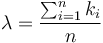  \lambda = \frac{\sum_{i=1}^n k_i}{n}