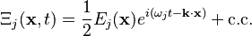 \Xi_j(\mathbf{x},t) = \frac{1}{2} E_j(\mathbf{x}) e^{i (\omega_j t - \mathbf{k}\cdot\mathbf{x})} + \text{c.c.} 