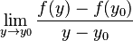  \displaystyle \lim_{y \to y_{0}} \frac{f(y) - f(y_{0})}{y - y_{0}} 