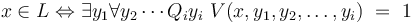 x \in L \Leftrightarrow \exists y_1 \forall y_2 \cdots Q_i y_i \  V(x,y_1,y_2,\dots,y_i)\ =\ 1