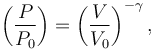  \left( {P \over P_0} \right) = \left( {V \over V_0} \right)^{-{\gamma}},  