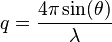 q = \frac{4\pi \sin(\theta)}{\lambda}