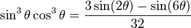 \sin^3\theta \cos^3\theta = \frac{3\sin (2\theta) - \sin (6\theta)}{32}\!