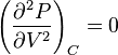 
\left(\frac{\partial^2 P}{\partial V^2}\right)_{C}=0
