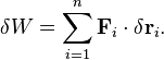  \delta W = \sum_{i=1}^n \mathbf{F}_i \cdot \delta\mathbf{r}_i.