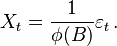 X_t= \frac{1}{\phi (B)}\varepsilon_t \, .