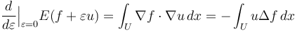 
 \frac{d}{d\varepsilon}\Big|_{\varepsilon = 0} E(f+\varepsilon u) 
= \int_U \nabla f \cdot \nabla u \, dx
= -\int_U u \Delta f\, dx 
