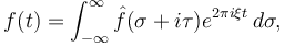  f(t) = \int_{-\infty}^\infty \hat f(\sigma + i\tau) e^{2 \pi i\xi t} \, d\sigma,