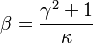  \beta = \frac{ \gamma^2 + 1 }{ \kappa }  