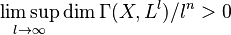 \displaystyle \limsup_{l \to \infty} \operatorname{dim} \Gamma(X, L^l) / l^n > 0