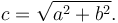  c = \sqrt{a^2 + b^2}. \,