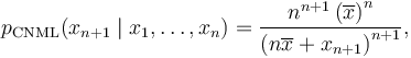 p_{\rm CNML}(x_{n+1} \mid x_1, \ldots, x_n) = \frac{ n^{n+1} \left( \overline{x} \right)^n }{ \left( n \overline{x} + x_{n+1} \right)^{n+1} },