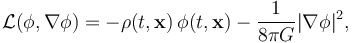  \mathcal{L}(\phi,\nabla\phi) = -\rho(t,\mathbf{x})\,\phi(t,\mathbf{x}) - \frac{1}{8\pi G}|\nabla\phi|^2,