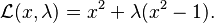 \mathcal{L}(x,\lambda)=x^2+\lambda(x^2-1).