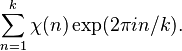 \sum_{n=1}^k\chi(n)\exp(2\pi in/k).