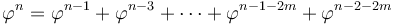  \!\ \varphi^n = \varphi^{n-1} + \varphi^{n-3} + \cdots + \varphi^{n-1-2m} + \varphi^{n-2-2m} 