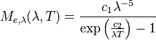 M_{e,\lambda}(\lambda,T)=\frac{c_1 \lambda^{-5}}{\exp\left(\frac{c_2}{\lambda T}\right)-1}