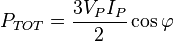 P_{TOT}=\frac{3V_P I_P}{2}\cos\varphi