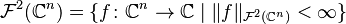 \mathcal{F}^2(\mathbb{C}^n)=\{f\colon\mathbb{C}^n\to\mathbb{C}\mid\Vert f\Vert_{\mathcal{F}^2(\mathbb{C}^n)}<\infty\}