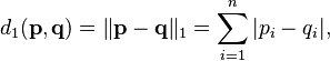 d_1(\mathbf{p}, \mathbf{q}) = \|\mathbf{p} - \mathbf{q}\|_1 = \sum_{i=1}^n |p_i-q_i|,