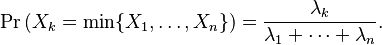 \Pr \left (X_k=\min\{X_1,\dotsc,X_n\} \right )=\frac{\lambda_k}{\lambda_1+\dotsb+\lambda_n}.