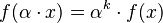 f(\alpha \cdot x) = \alpha^k \cdot f(x)