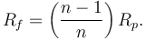 R_{f}=\left(\frac{n-1}{n}\right)R_{p}.