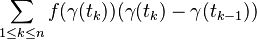 \sum_{1 \le k \le n} f(\gamma(t_k)) ( \gamma(t_k) - \gamma(t_{k-1}) )