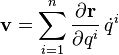 \displaystyle\mathbf v=\sum^n_{i=1}\frac{\partial\mathbf r}{\partial q^i}\,\dot q^i
