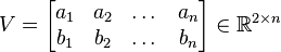 V = \begin{bmatrix} a_1 & a_2 & \dots & a_n \\ b_1 & b_2 & \dots & b_n \end{bmatrix} \in\R^{2 \times n}