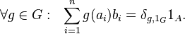  \forall g \in G: \ \ \sum_{i=1}^n g(a_i) b_i = \delta_{g,1_G}1_A.