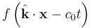 f\left( \hat{\mathbf{k}} \cdot \mathbf{x} - c_0 t \right)