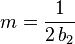 m = \frac{1}{2\,b_2} \!