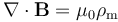 \nabla \cdot \mathbf{B} = \mu_0\rho_{\mathrm m}