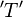 'T'