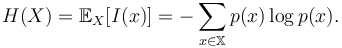  H(X) = \mathbb{E}_{X} [I(x)] = -\sum_{x \in \mathbb{X}} p(x) \log p(x).