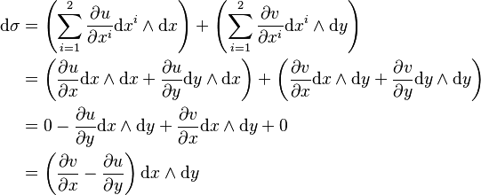 \begin{align}
\mathrm{d} \sigma 
    &= \left( \sum_{i=1}^2 \frac{\partial u}{\partial x^i} \mathrm{d}x^i \wedge \mathrm{d}x \right) + \left( \sum_{i=1}^2 \frac{\partial v}{\partial x^i} \mathrm{d}x^i \wedge \mathrm{d}y \right) \\
    &= \left(\frac{\partial{u}}{\partial{x}} \mathrm{d}x \wedge \mathrm{d}x + \frac{\partial{u}}{\partial{y}} \mathrm{d}y \wedge \mathrm{d}x\right) + \left(\frac{\partial{v}}{\partial{x}} \mathrm{d}x \wedge \mathrm{d}y + \frac{\partial{v}}{\partial{y}} \mathrm{d}y \wedge \mathrm{d}y\right) \\
    &= 0 - \frac{\partial{u}}{\partial{y}} \mathrm{d}x \wedge \mathrm{d}y + \frac{\partial{v}}{\partial{x}} \mathrm{d}x \wedge \mathrm{d}y + 0 \\
    &= \left(\frac{\partial{v}}{\partial{x}} - \frac{\partial{u}}{\partial{y}}\right) \mathrm{d}x \wedge \mathrm{d}y
\end{align}