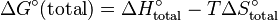 \Delta G^\circ (\mathrm{total}) = \Delta H_{\mathrm{total}}^\circ - T\Delta S_{\mathrm{total}}^\circ