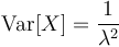 \operatorname{Var}[X] = \frac{1}{\lambda^2}